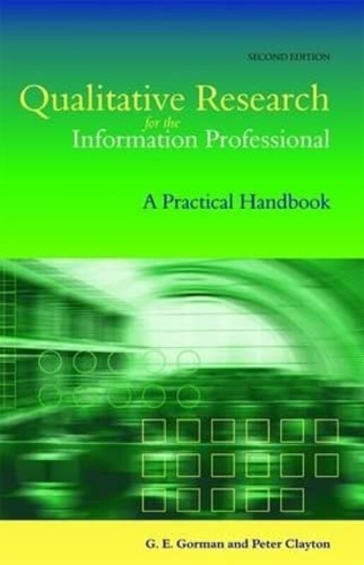 

Qualitative Research for the Information Professional by G E GormanPeter Clayton-Hardcover