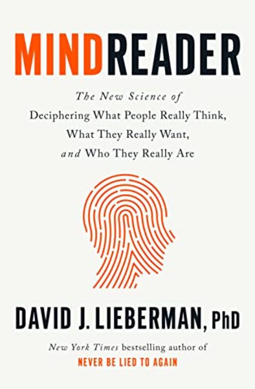 Mindreader: The New Science of Deciphering What People Really Think, What They Really Want, and Who,Hardcover by PhD, David J. Lieberman,