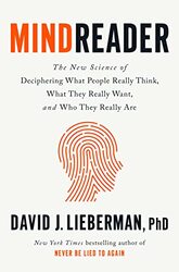 Mindreader: The New Science of Deciphering What People Really Think, What They Really Want, and Who,Hardcover by PhD, David J. Lieberman,