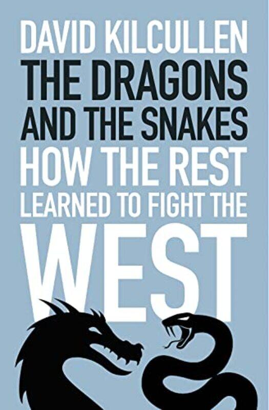 

The Dragons and the Snakes by David Kilcullen-Paperback