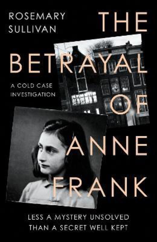 Betrayal of Anne Frank, Paperback Book, By: Rosemary Sullivan