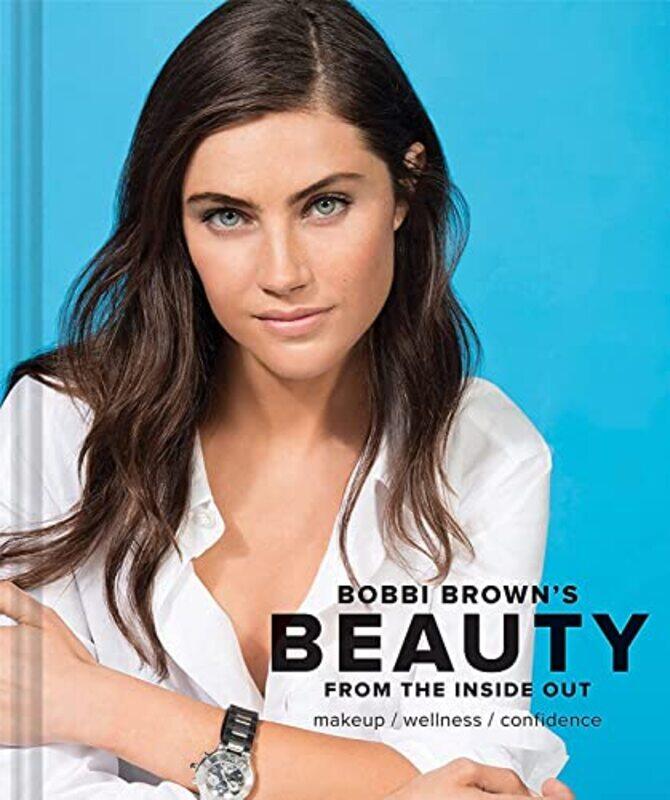 

Bobbi Brown Beauty from the Inside Out by Bobbi Brown-Hardcover