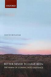 Better Never to Have Been,Paperback by David Benatar (University of Cape Town)
