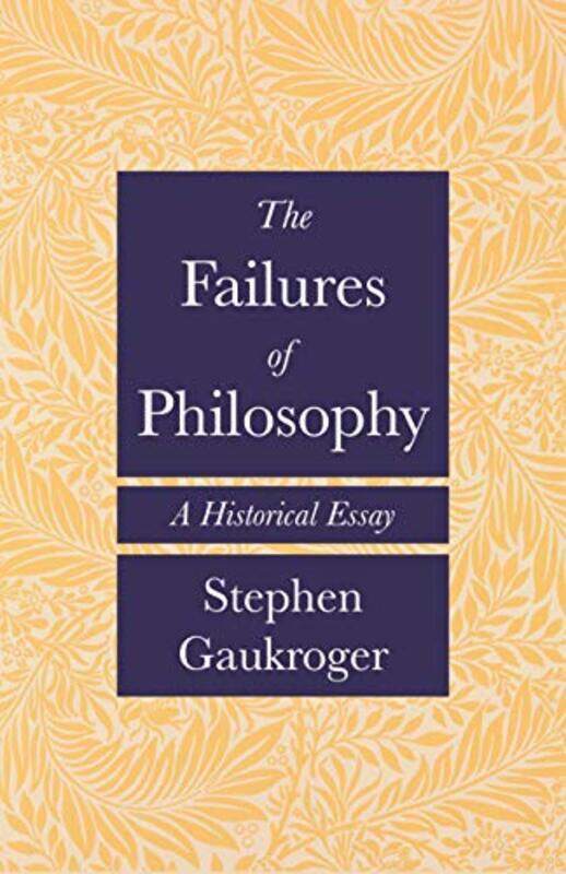 

The Failures Of Philosophy by Stephen Gaukroger-Hardcover