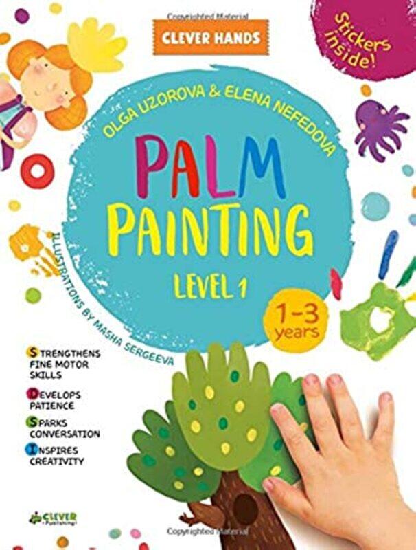 

Palm Painting. Level 1: Stickers Inside! Strengthens Fine Motor Skills, Develops Patience, Sparks Co , Paperback by Clever Publishing - Uzorova, Olga