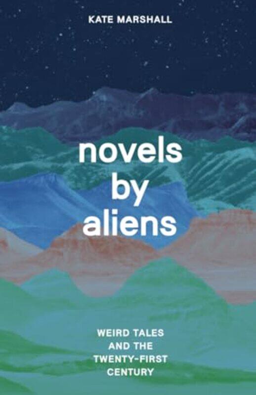 

Novels by Aliens by Professor Kate Marshall-Paperback