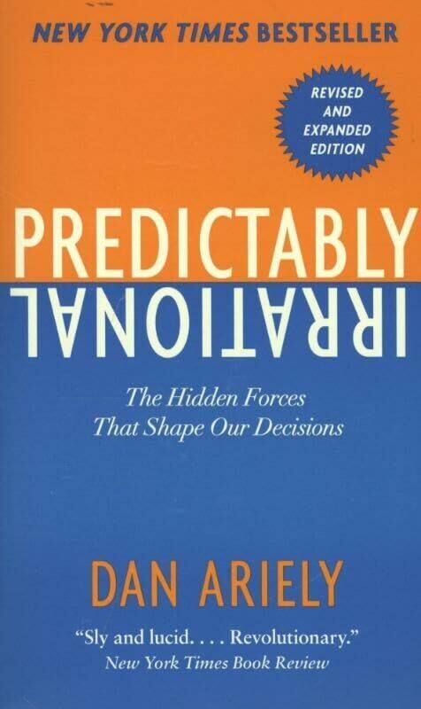 

Predictably Irrational Revised Intl The Hidden Forces That Shape Our Decisions By Dan Ariely Paperback