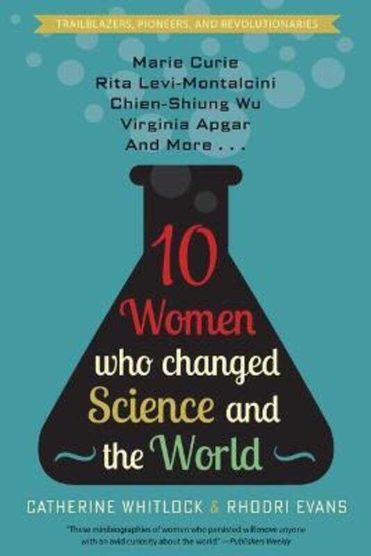 

Ten Women Who Changed Science and the World: Marie Curie, Rita Levi-Montalcini, Chien-Shiung Wu, Vir,Hardcover,ByWhitlock, Catherine - Evans, Rhodri