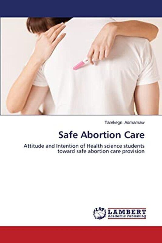 

Safe Abortion Care By Asmamaw Tarekegn Paperback