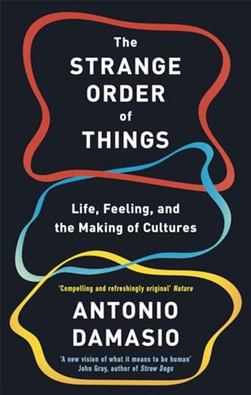 The Strange Order Of Things by Antonio Damasio-Paperback