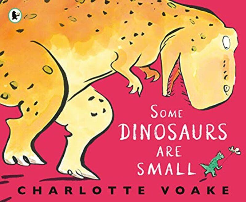 

Some Dinosaurs Are Small by Charlotte VoakeCharlotte Voake-Paperback