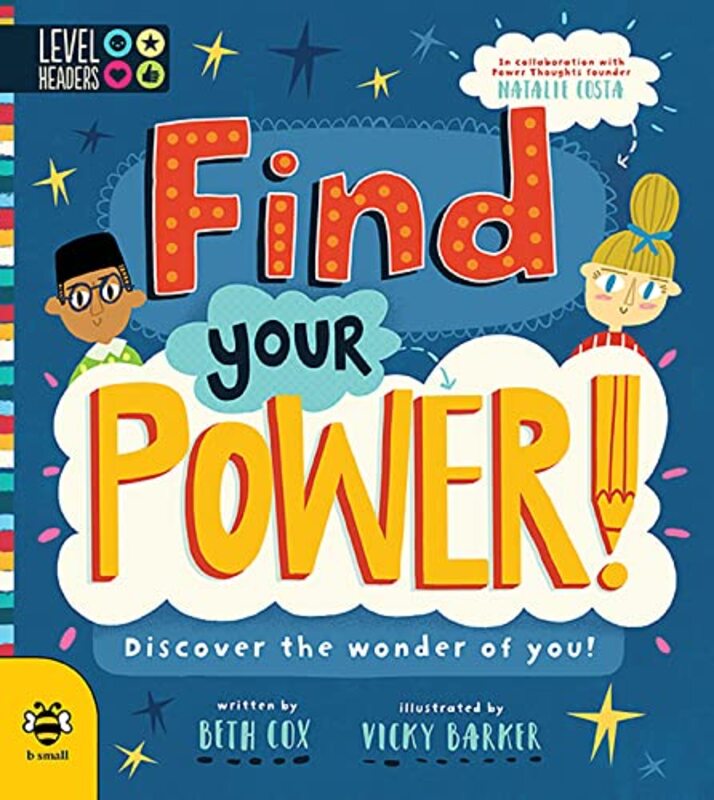 

Find Your Power by Beth CoxNatalie Founder of Power Thoughts CostaVicky Art Director, b small publishing Barker-Paperback