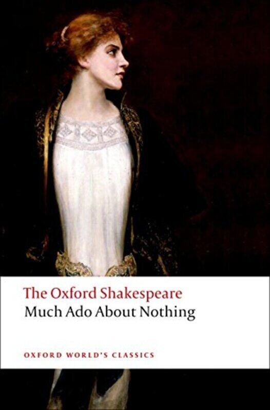 

Much Ado About Nothing: The Oxford Shakespeare By Shakespeare, William - Zitner, Sheldon P. (Professor Emeritus, Trinity College, Professor Emeritus,
