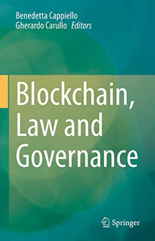 

Blockchain Law And Governance by Cappiello, Benedetta - Carullo, Gherardo - Hardcover