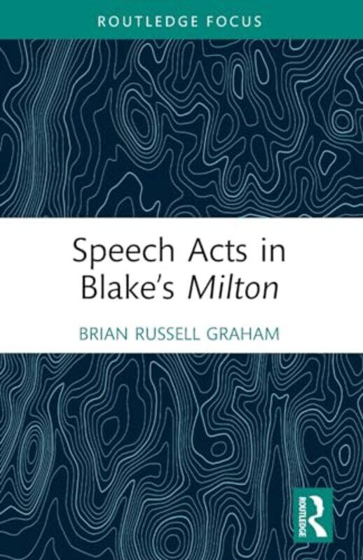 

Speech Acts In Blake’S Milton by Brian Russell Graham-Paperback