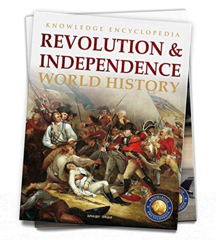 

World History - Revolution & Independence : Knowledge Encyclopedia For Children,Paperback,By:Wonder House Books