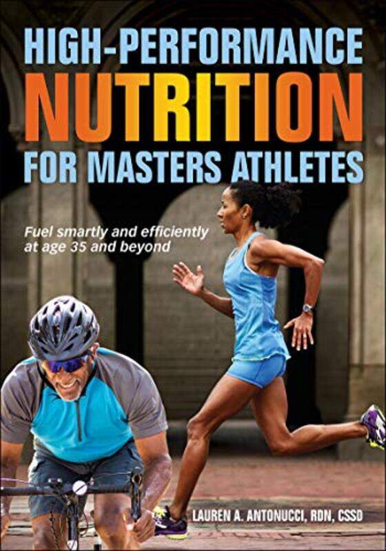 

HighPerformance Nutrition for Masters Athletes by Lauren A Antonucci-Paperback