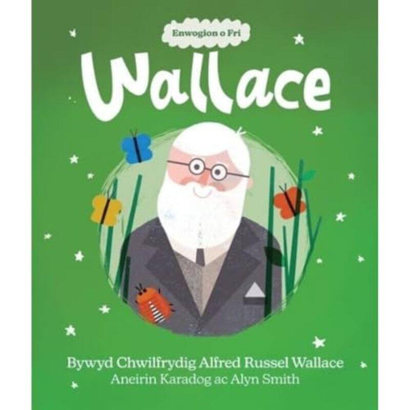 

Enwogion o Fri Wallace Bywyd Chwilfrydig Alfred Russel Wallace by Aneirin KaradogAlyn Smith-Paperback