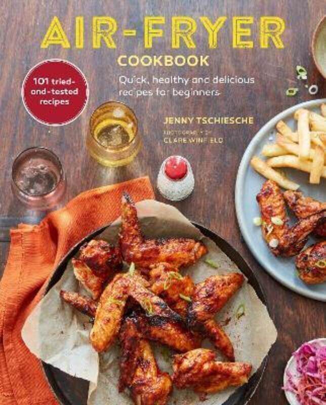 

Air-fryer Cookbook: Quick, Healthy and Delicious Recipes for Beginners.Hardcover,By :Tschiesche, Jenny