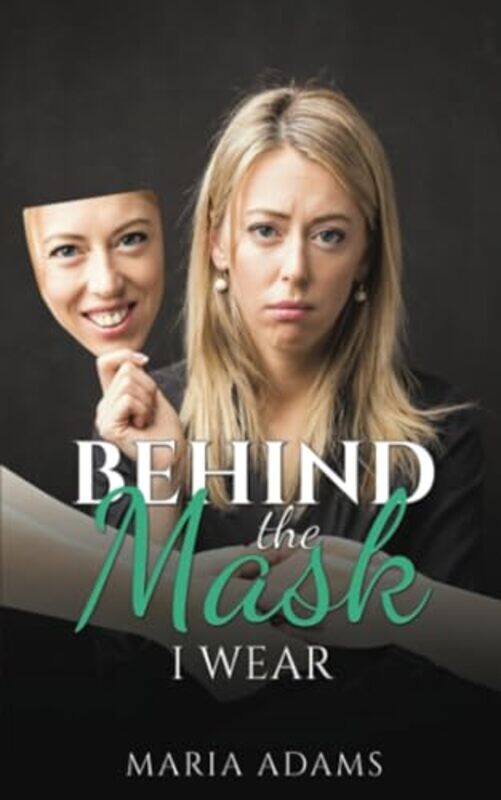 

Behind the Mask I Wear by Maria Adams -Paperback