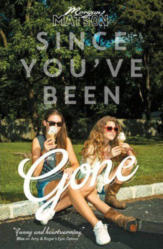 

Since You've Been Gone, Paperback Book, By: Morgan Matson