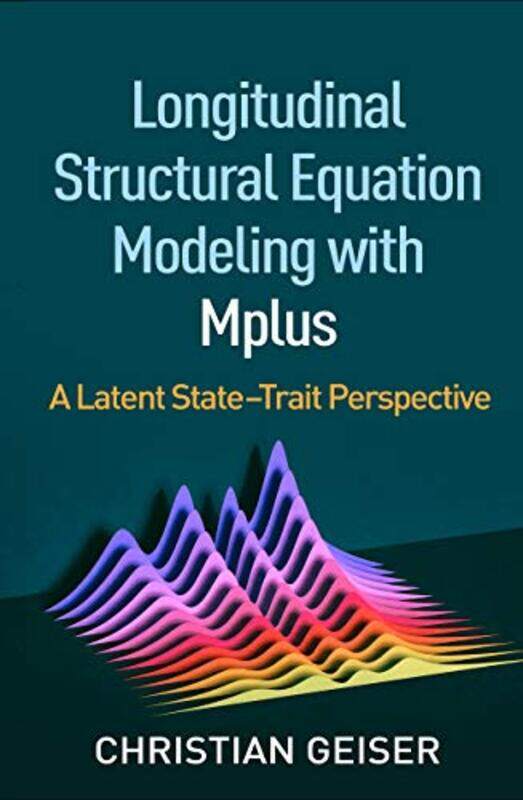 

Longitudinal Structural Equation Modeling with Mplus by Christian Utah State University, United States Geiser-Paperback