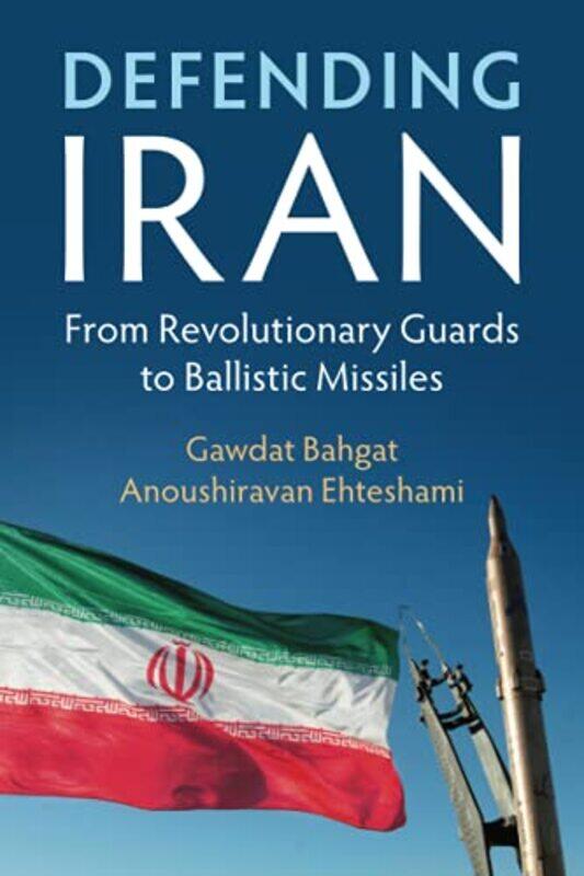 

Defending Iran by Gawdat BahgatAnoushiravan Durham University Ehteshami-Paperback