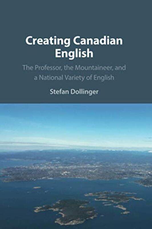 

Creating Canadian English by Stefan University of British Columbia, Vancouver Dollinger-Paperback