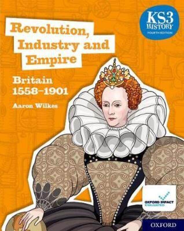 

KS3 History 4th Edition: Revolution, Industry and Empire: Britain 1558-1901 Student Book.paperback,By :Wilkes, Aaron