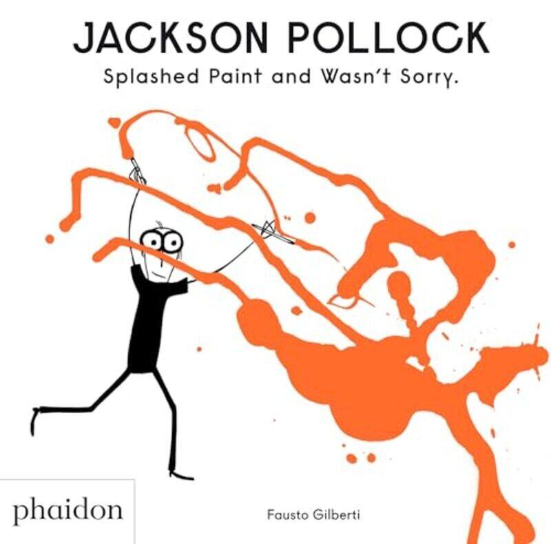 

Jackson Pollock Splashed Paint And Wasn'T Sorry. By Gilberti, Fausto Hardcover