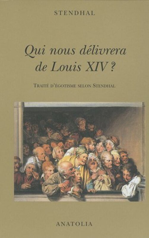 Qui nous delivrera de Louis XIV ? : Traite d'egotisme selon Stendhal, Paperback Book, By: Stendhal