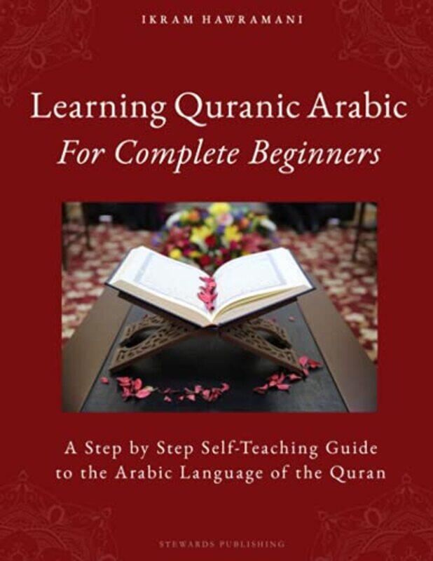 

Learning Quranic Arabic for Complete Beginners: A Step by Step Self-Teaching Guide to the Arabic Lan,Paperback by Hawramani, Ikram