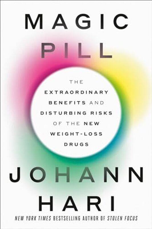 

Magic Pill The Extraordinary Benefits And Disturbing Risks Of The New Weightloss Drugs by Hari, Johann..Hardcover