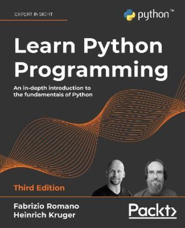 Learn Python Programming: An in-depth introduction to the fundamentals of Python, 3rd Edition,Paperback,ByRomano, Fabrizio - Kruger, Heinrich