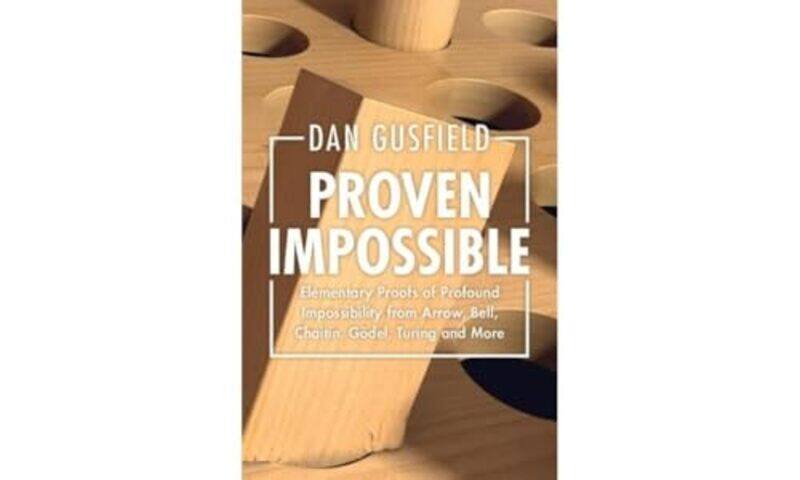 

Proven Impossible by Dan University of California, Davis Gusfield-Hardcover