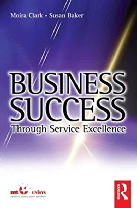 

Business Success Through Service Excellence by Clark, Moira - Baker, Susan - Paperback