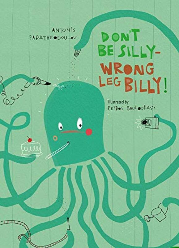 Dont Be SillyWrong Leg Billy by Antonis PapatheodoulouPetros Bouloubasis-Hardcover