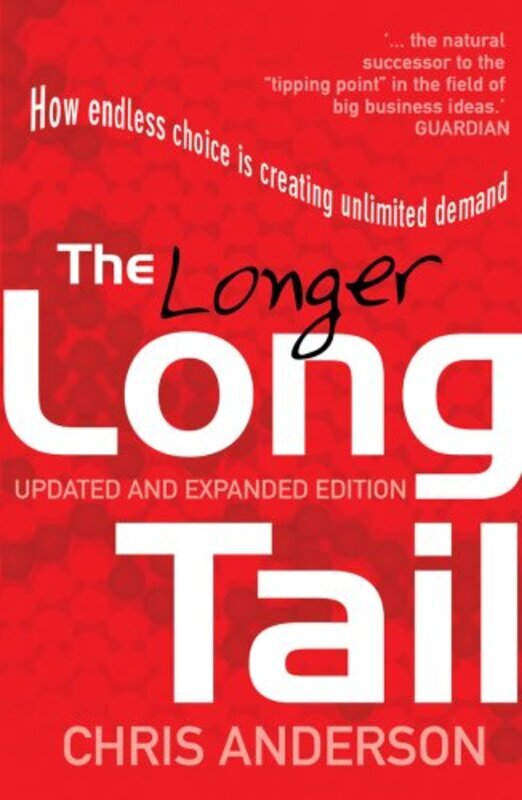 

The Longer Long Tail How Endless Choice is Creating Unlimited Demand by Chris Anderson - Paperback