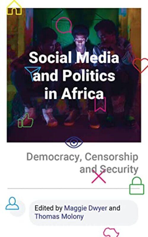 

Social Media And Politics In Africa by Maggie DwyerThomas Molony-Paperback