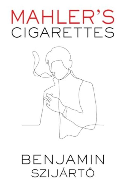

Mahlers Cigarettes by Benjamin Szijarto-Paperback