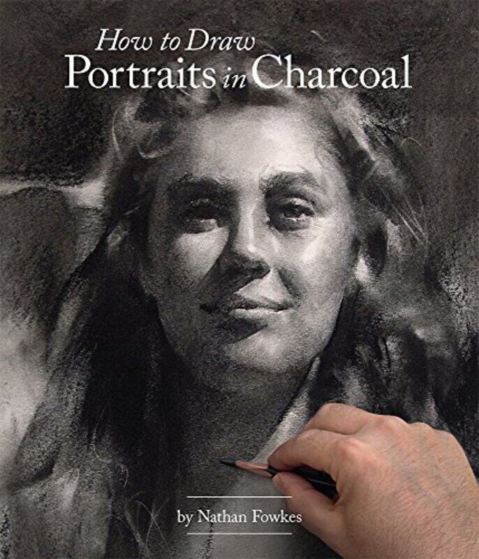 

How To Draw Portraits In Charcoal By Fowkes, Nathan Paperback