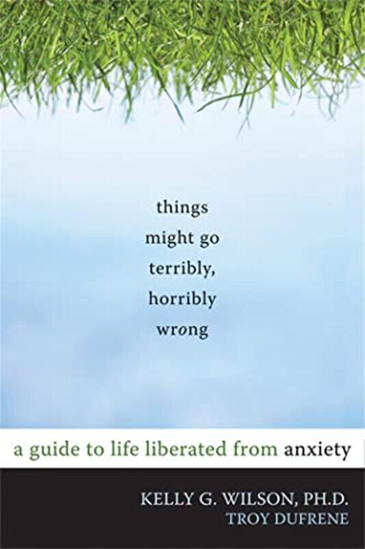 

Things Might Go Terribly Horribly Wrong by Kelly G Wilson-Paperback