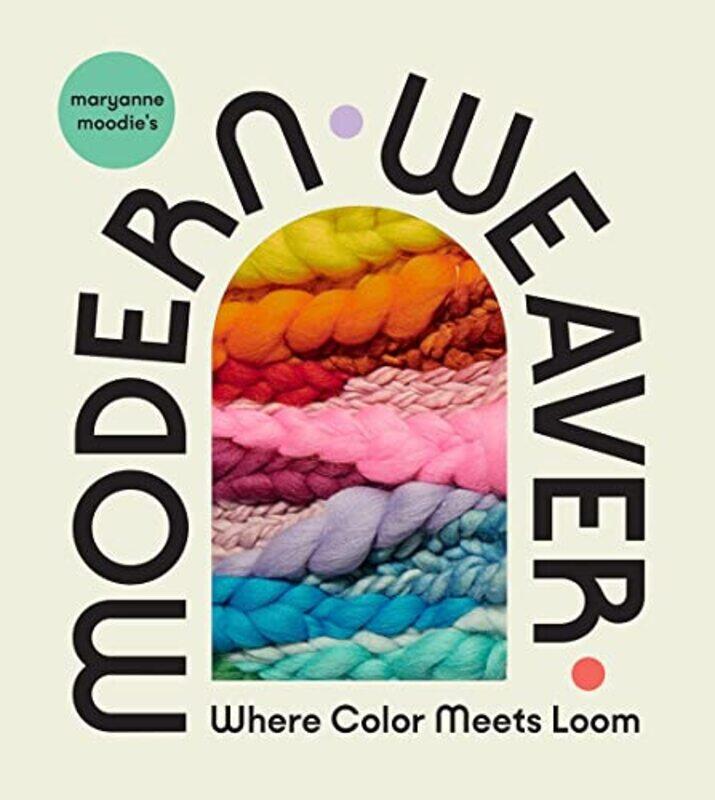 

Maryanne Moodies Modern Weaver Where Color Meets Loom by Susan S Fainstein-Hardcover