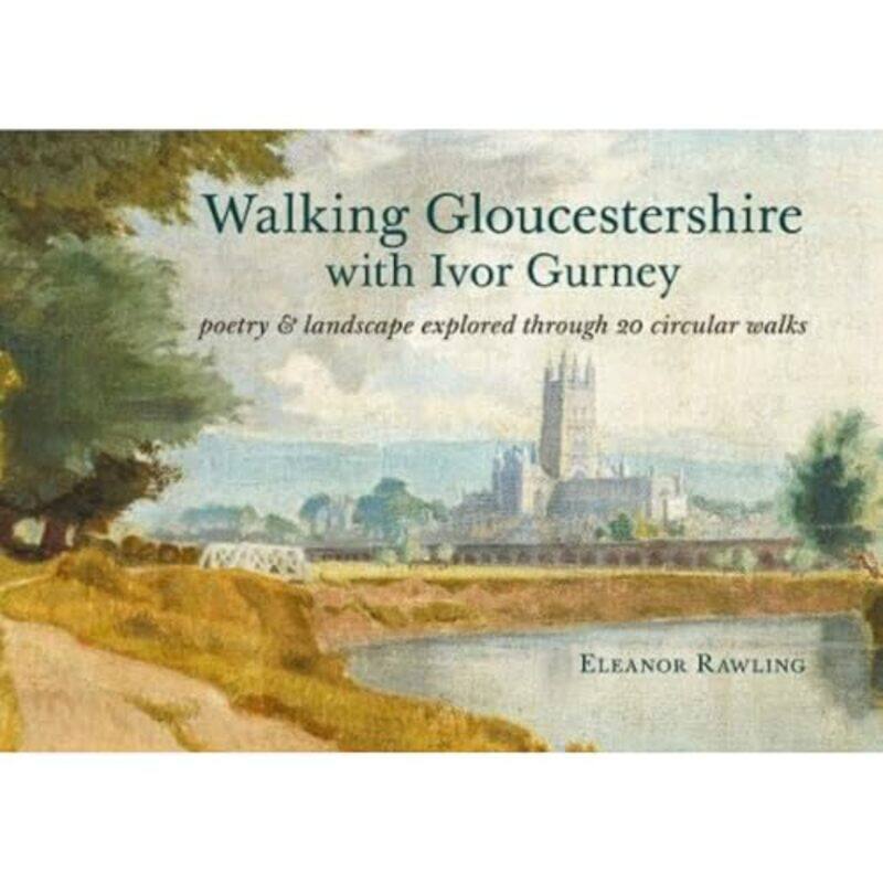 

Walking Gloucestershire with Ivor Gurney by Eleanor Rawling-Paperback