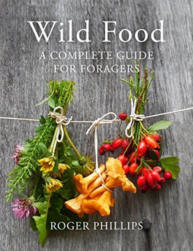 

Wild Food A Complete Guide For Foragers by Phillips, Roger - Hardcover