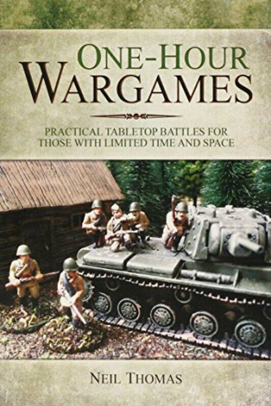 

OneHour Wargames Practical Tabletop Battles for those with Limited Time and Space by Neil Thomas-Paperback