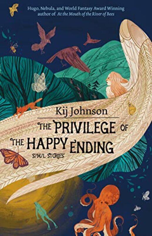 

The Privilege of the Happy Ending by Kij Johnson-Paperback