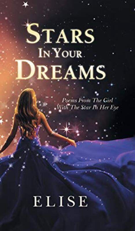 

Stars In Your Dreams Poems From The Girl With The Star In Her Eye by Elise-Hardcover