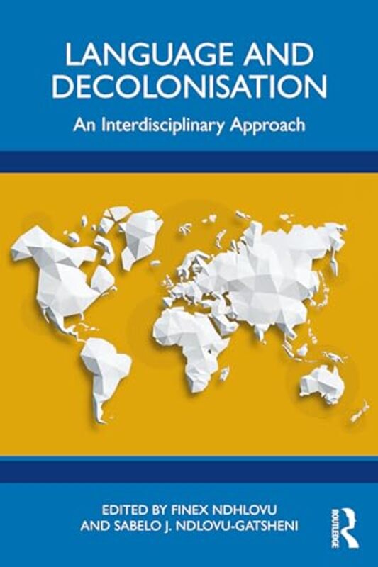 

Language and Decolonisation by Finex University of New England, Australia NdhlovuSabelo J University of Bayreuth, Germany Ndlovu-Gatsheni-Paperback