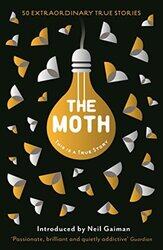 The Moth: This Is a True Story , Paperback by Burns, Catherine - Gaiman, Neil - Moth, The